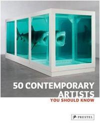 50 CONTEMPORARY ARTISTS YOU SHOULD KNOW /ANGLAIS