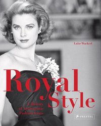 Royal Style A History of Aristocratic Fashion Icons /anglais