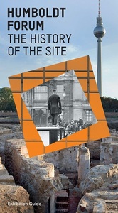 Humboldt Forum History of the Site /anglais