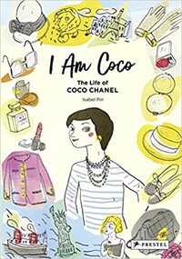 I Am Coco : The Life of Coco Chanel /anglais