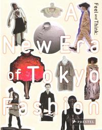 Feel and Think. A New Era of Tokyo Fashion /anglais