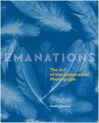Emanations: The Art of the Cameraless Photograph /anglais
