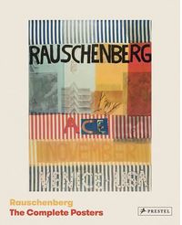 Rauschenberg The Complete Posters /anglais