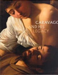 CARAVAGGIO AND HIS LEGACY /ANGLAIS