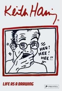 Keith Haring Life as a Drawing /anglais/allemand