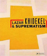 LAZAR KHIDEKEL AND SUPREMATISM /ANGLAIS