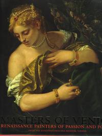 Masters of Venice Renaissance Painters of Passion and Power /anglais