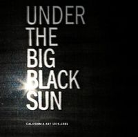 Under the Big Black Sun: California Art 1974-1981 /anglais