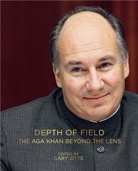 Depth of Field The Aga Khan Beyond the Lens /anglais