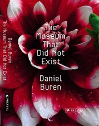 The Museum That Did Not Exist: Daniel Buren /anglais