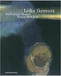 Leiko Ikemura Toward New Seas /anglais