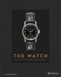 THE WATCH A TWENTIETH CENTURY STYLE HISTORY /ANGLAIS