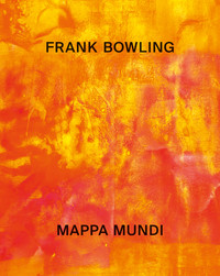 Frank Bowling Mappa Mundi /anglais