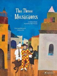 THE THREE MUSICIANS A CHILDREN'S BOOK INSPIRED BY PICASSO /ANGLAIS