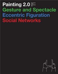 PAINTING 2.0: EXPRESSION IN THE INFORMATION AGE /ANGLAIS