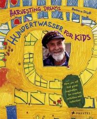 HARVESTING DREAMS HUNDERTWASSER FOR KIDS /ANGLAIS