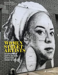 WOMEN STREET ARTISTS 24 CONTEMPORARY GRAFFITI AND MURAL ARTISTS FROM AROUND THE WORLD /ANGLAIS