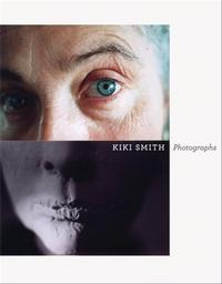 Kiki Smith Photographs /anglais