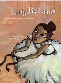 Little Ballerina: A Children's Book Inspired by Edgar Degas /anglais