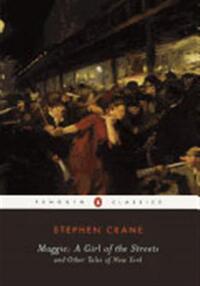 MAGGIE: A GIRL OF THE STREETS AND OTHER TALES OF NEW YORK