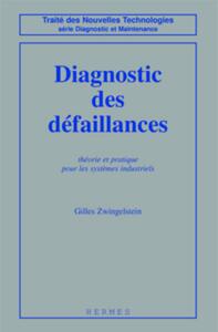 DIAGNOSTIC DES DEFAILLANCES - THEORIE ET PRATIQUE POUR LES SYSTEMES INDUSTRIELS