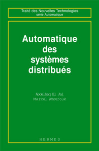 AUTOMATIQUE DES SYSTEMES DISTRIBUES (TRAITE DES NOUVELLES TECHNOLOGIES SERIE AUTOMATIQUE)