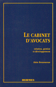 Le cabinet d'avocats - création, gestion et développement