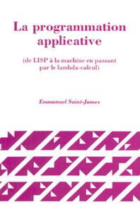 La programmation applicative (de LISP à la machine en passant par le lambda-calcul)