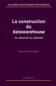 La construction du datawarehouse - du datamart au dataweb