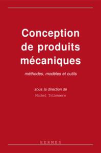Conception de produits mécaniques : méthodes, modèles et outils