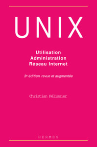 UNIX - utilisation, administration, réseau Internet