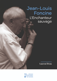 JEAN-LOUIS FONCINE : L'ENCHANTEUR SAUVAGE