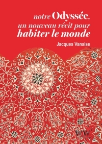 NOTRE ODYSSEE UN NOUVEAU RECIT POUR HABITER LE MONDE