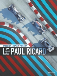 Michel Vaillant - Dossiers - Le circuit Paul Ricard / Nouvelle édition (Edition définitive)