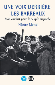 Une voix derrière les barreaux - Mon combat pour le peuple mapuche