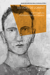 LES VOIES DE L'ORIENT : HOMMAGES AU PROFESSEUR BERNARD STEVENS