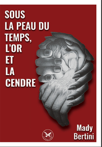 SOUS LA PEAU DU TEMPS, L'OR ET LA CENDRE