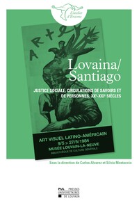 LOVAINA-SANTIAGO : JUSTICE SOCIALE, CIRCULATIONS DE SAVOIRS ET DE PERSONNES, XXE-XXIE SIECLES