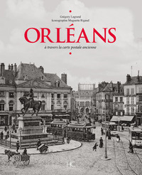 ORLEANS A TRAVERS LA CARTE POSTALE ANCIENNE