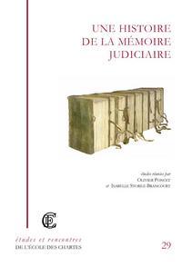 Une histoire de la mémoire judiciaire de l'Antiquité à nos jours - [actes du colloque international, 12, 13 et 14 mars 2008