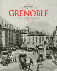 GRENOBLE A TRAVERS LA CARTE POSTALE ANCIENNE