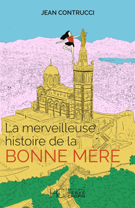 La merveilleuse histoire de la Bonne Mère