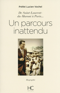 Lucien Vochel - De Saint Laurent-du-Maroni à Paris, un parcours inattendu