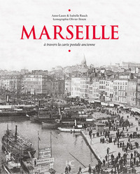 MARSEILLE A TRAVERS LA CARTE POSTALE ANCIENNE