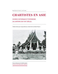 Chartistes en Asie - science historique et patrimoine au lointain, XIXe-XXIe siècle