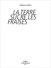 La terre sucre les fraises - poèmes & dessins