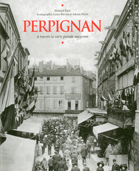 PERPIGNAN A TRAVERS LA CARTE POSTALE ANCIENNE