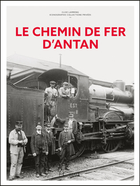 Le chemin de fer d'Antan - Nouvelle édition