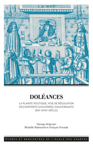 DOLEANCES - LA PLAINTE POLITIQUE, VOIE DE REGULATION DES RAPPORTS GOUVERNES-GOUVERNANTS, XIIIE-XVIII