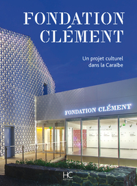 Fondation Clément - Un projet culturel dans la Caraïbe